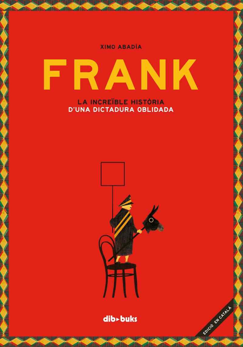 FRANK: LA INCREÍBLE HISTORIA DE UNA DICTADURA OLVIDADA