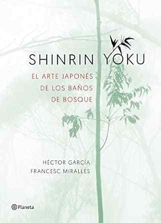 SHINRIN-YOKU. EL ARTE JAPONÉS DE LOS BAÑOS DE BOSQUE